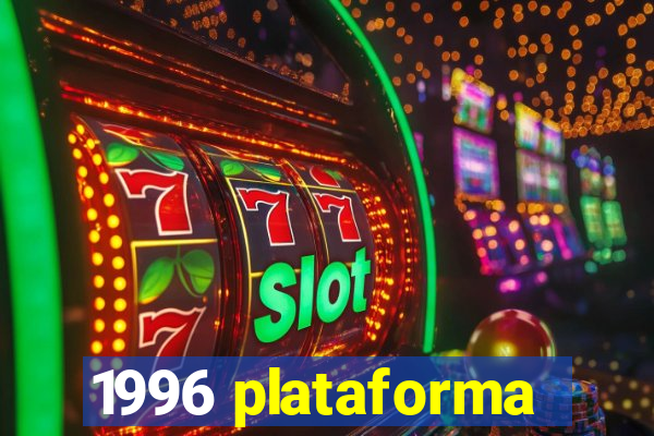 1996 plataforma