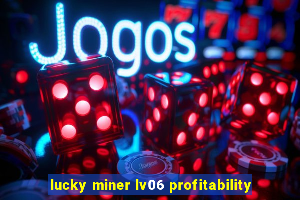 lucky miner lv06 profitability