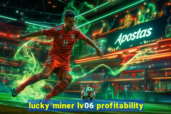 lucky miner lv06 profitability