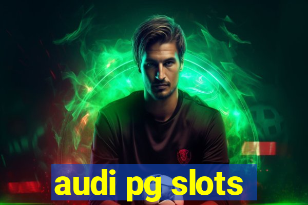 audi pg slots