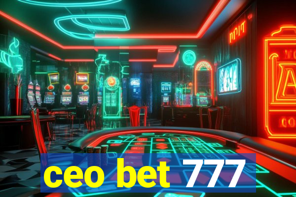 ceo bet 777