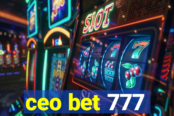 ceo bet 777