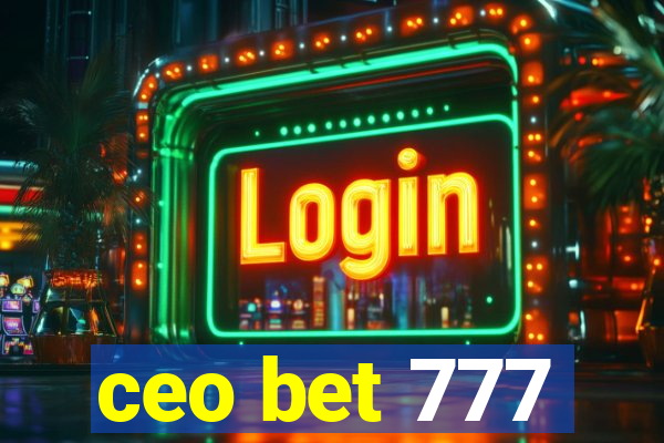 ceo bet 777