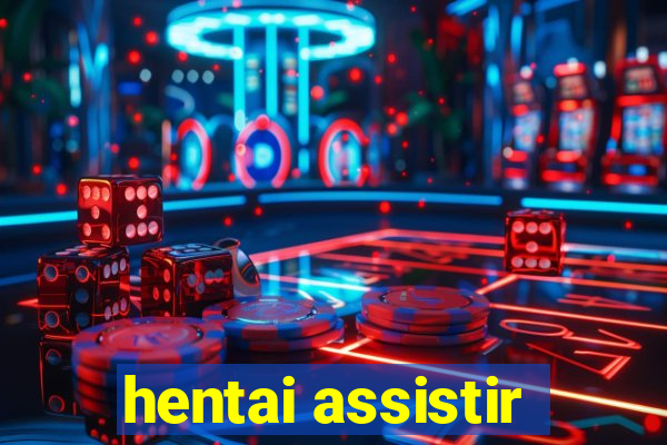 hentai assistir