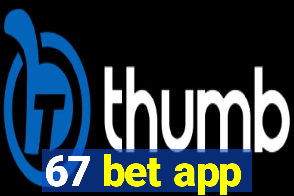 67 bet app