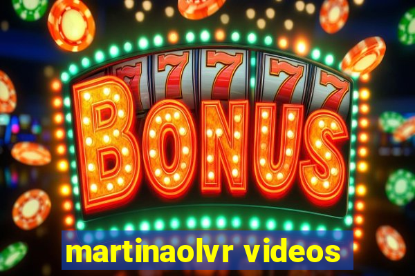 martinaolvr videos