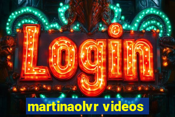 martinaolvr videos