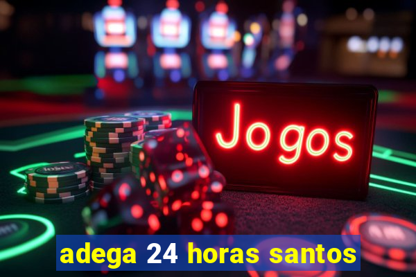 adega 24 horas santos