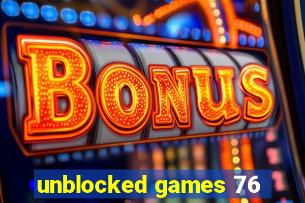 unblocked games 76