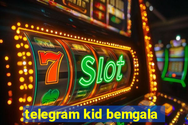 telegram kid bemgala