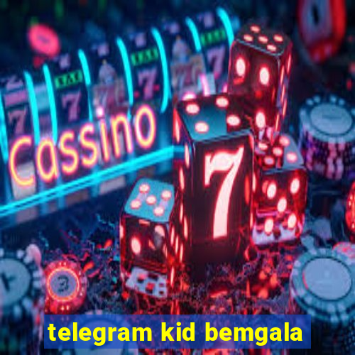 telegram kid bemgala