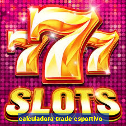 calculadora trade esportivo