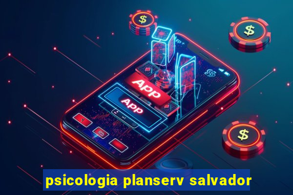 psicologia planserv salvador