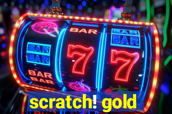 scratch! gold