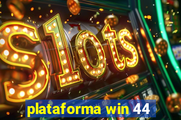 plataforma win 44