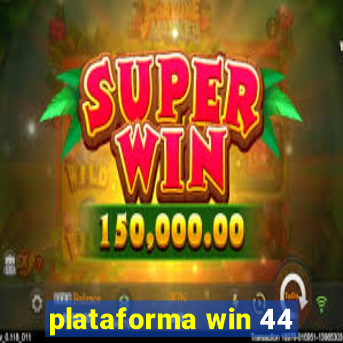 plataforma win 44