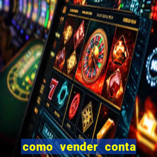 como vender conta de jogos