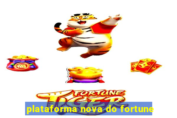 plataforma nova do fortune