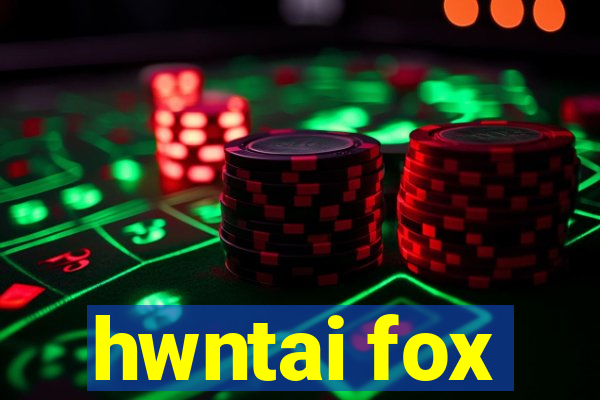 hwntai fox