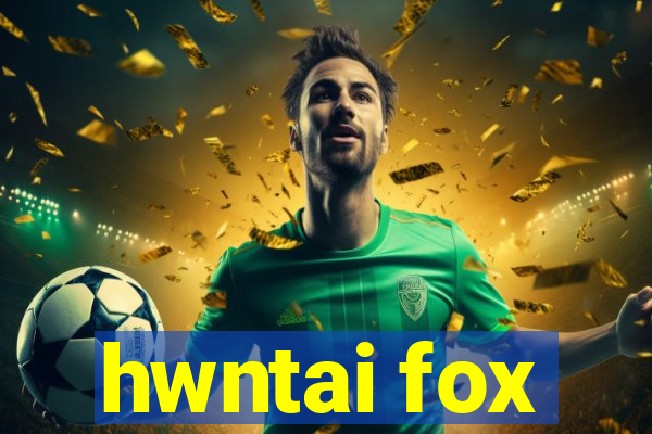 hwntai fox