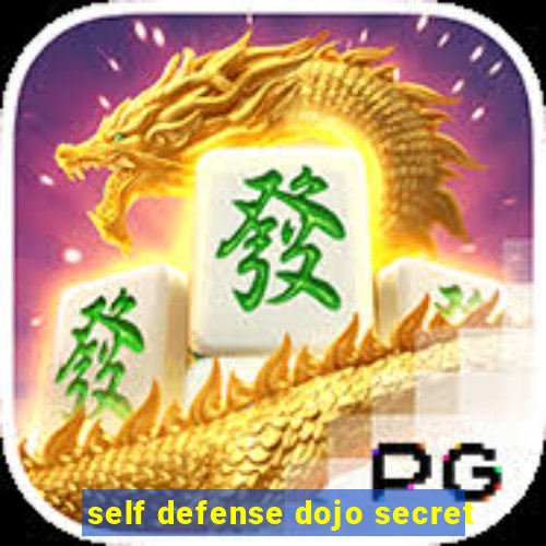 self defense dojo secret