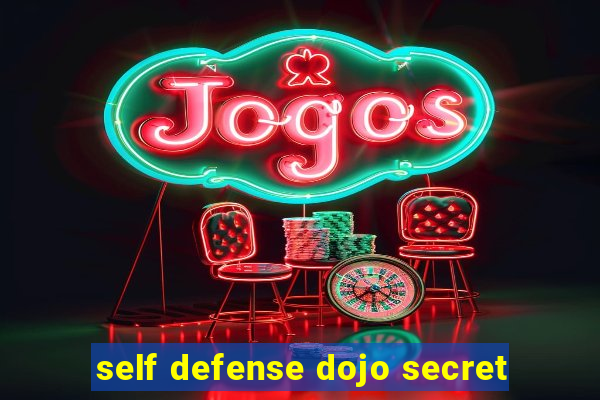 self defense dojo secret