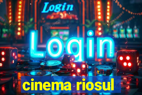 cinema riosul