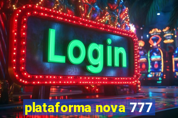 plataforma nova 777