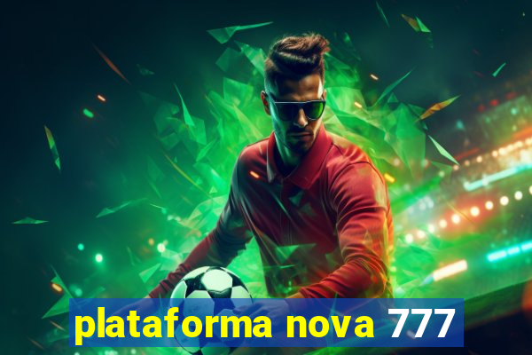 plataforma nova 777