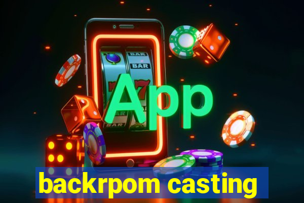 backrpom casting