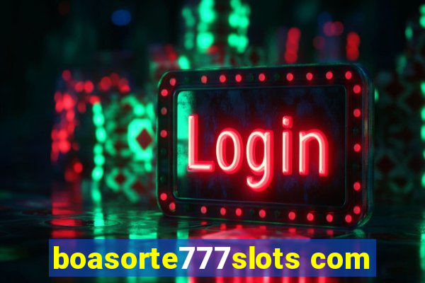 boasorte777slots com