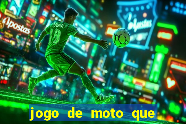 jogo de moto que da grau