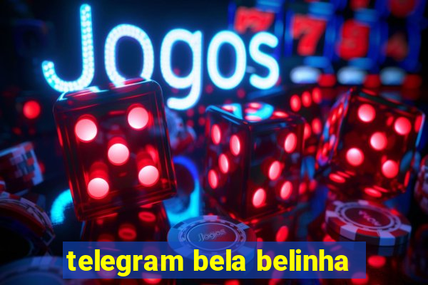 telegram bela belinha