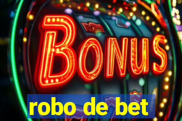 robo de bet