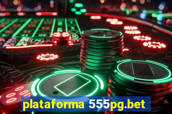 plataforma 555pg.bet