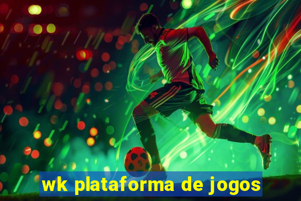 wk plataforma de jogos