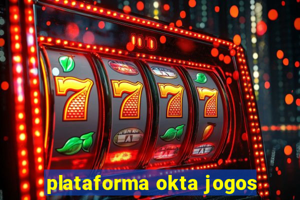 plataforma okta jogos