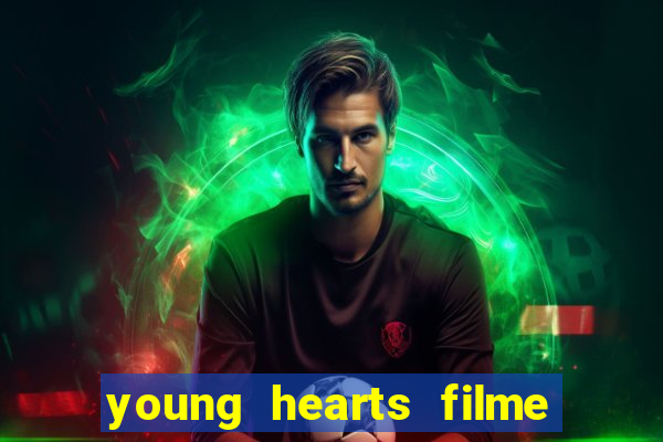 young hearts filme completo dublado