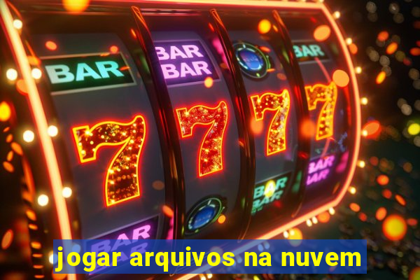 jogar arquivos na nuvem