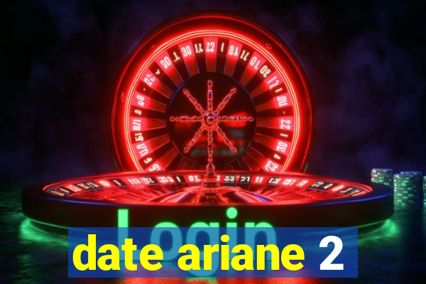 date ariane 2