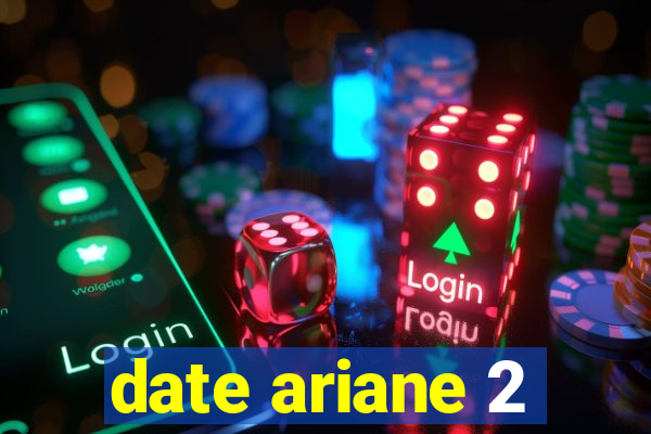 date ariane 2