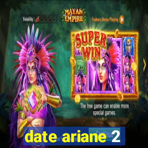 date ariane 2