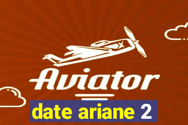 date ariane 2