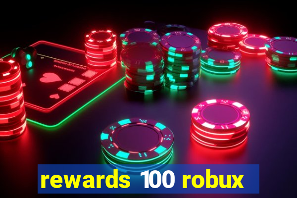 rewards 100 robux