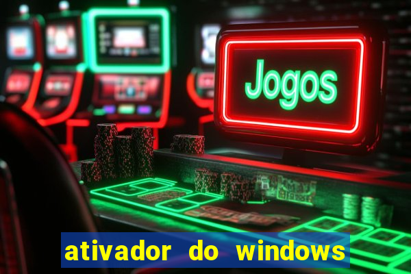 ativador do windows 7 ultimate