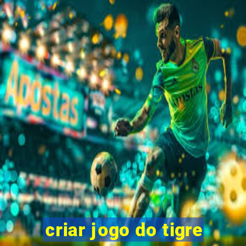 criar jogo do tigre