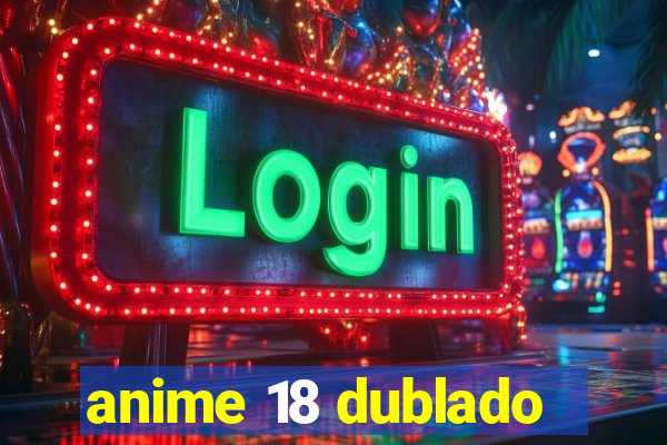 anime 18 dublado