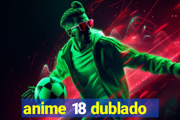 anime 18 dublado