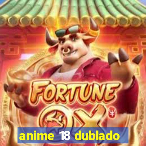 anime 18 dublado