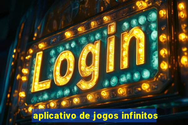 aplicativo de jogos infinitos